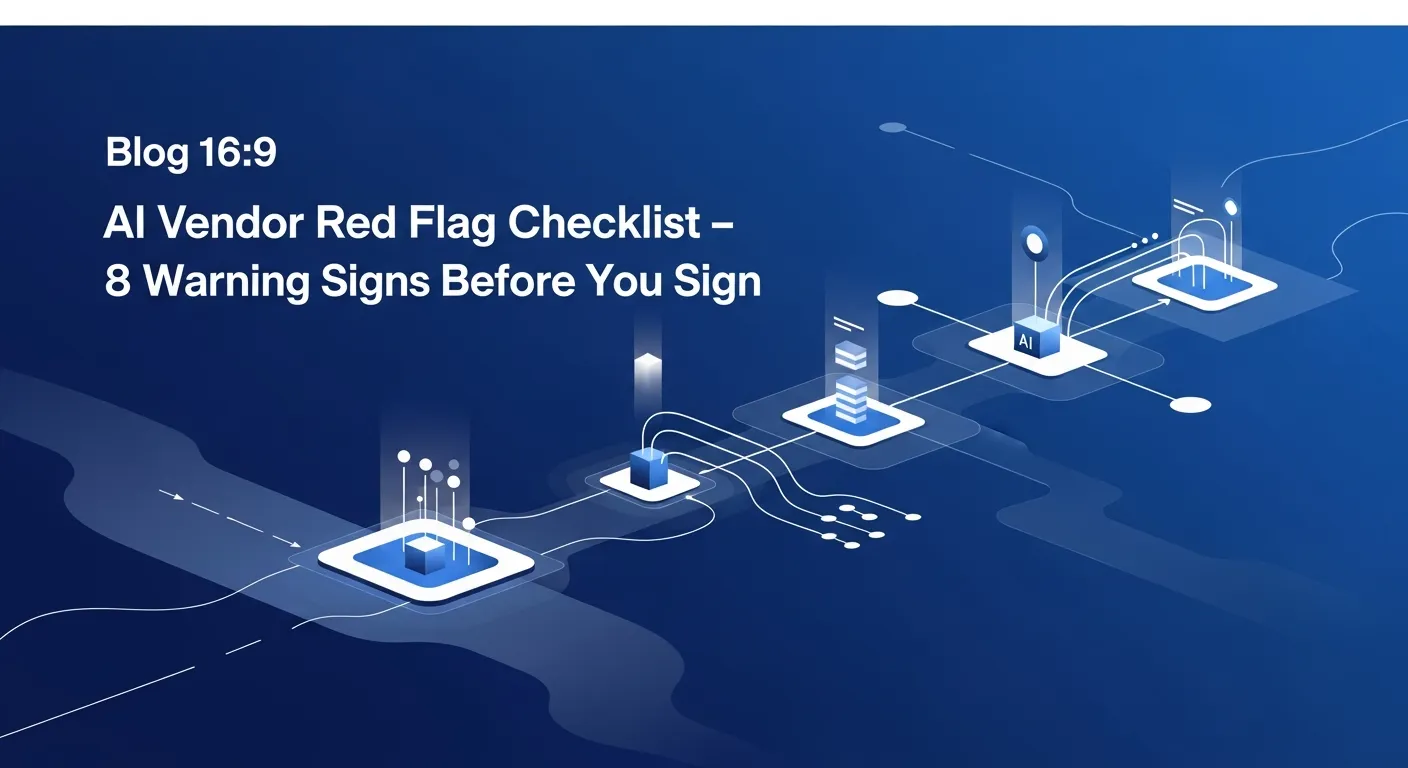 The AI Vendor Red Flag Checklist: 8 Warning Signs Before You Sign
