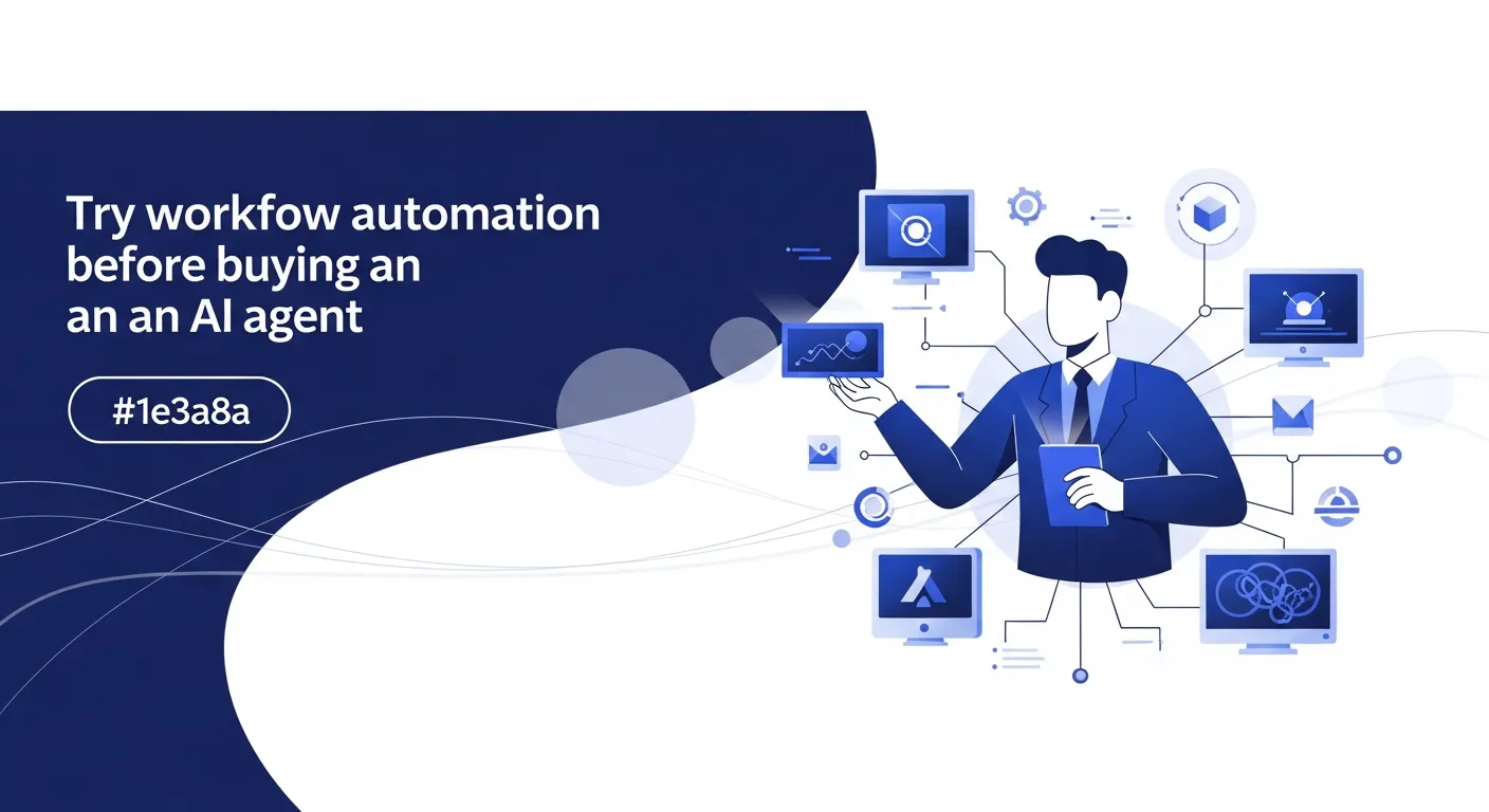 Before You Buy an AI Agent, Try Automating Your Workflows First