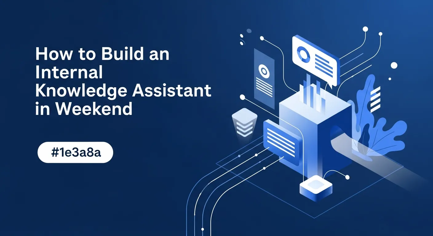 How to Build an Internal Knowledge Assistant in a Weekend