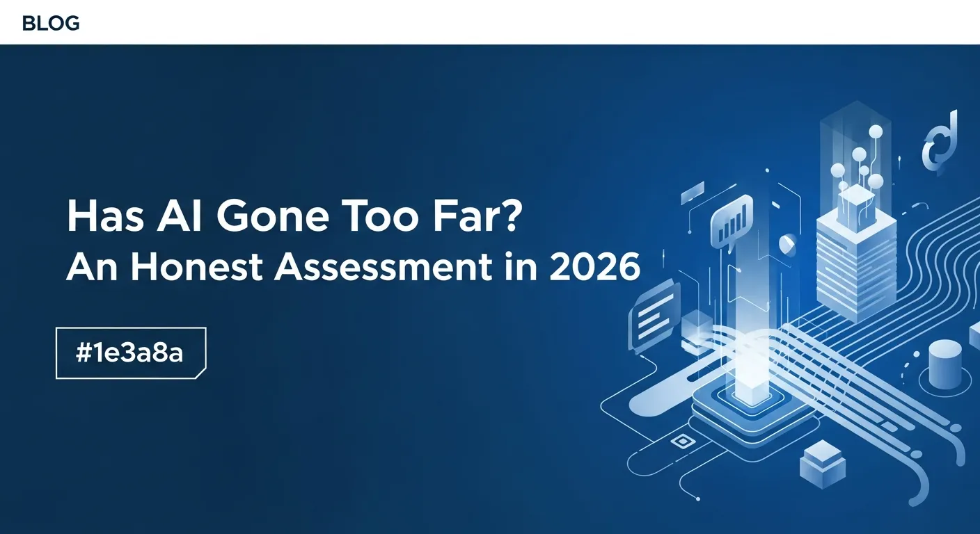 Has AI Gone Too Far? An Honest Assessment in 2026